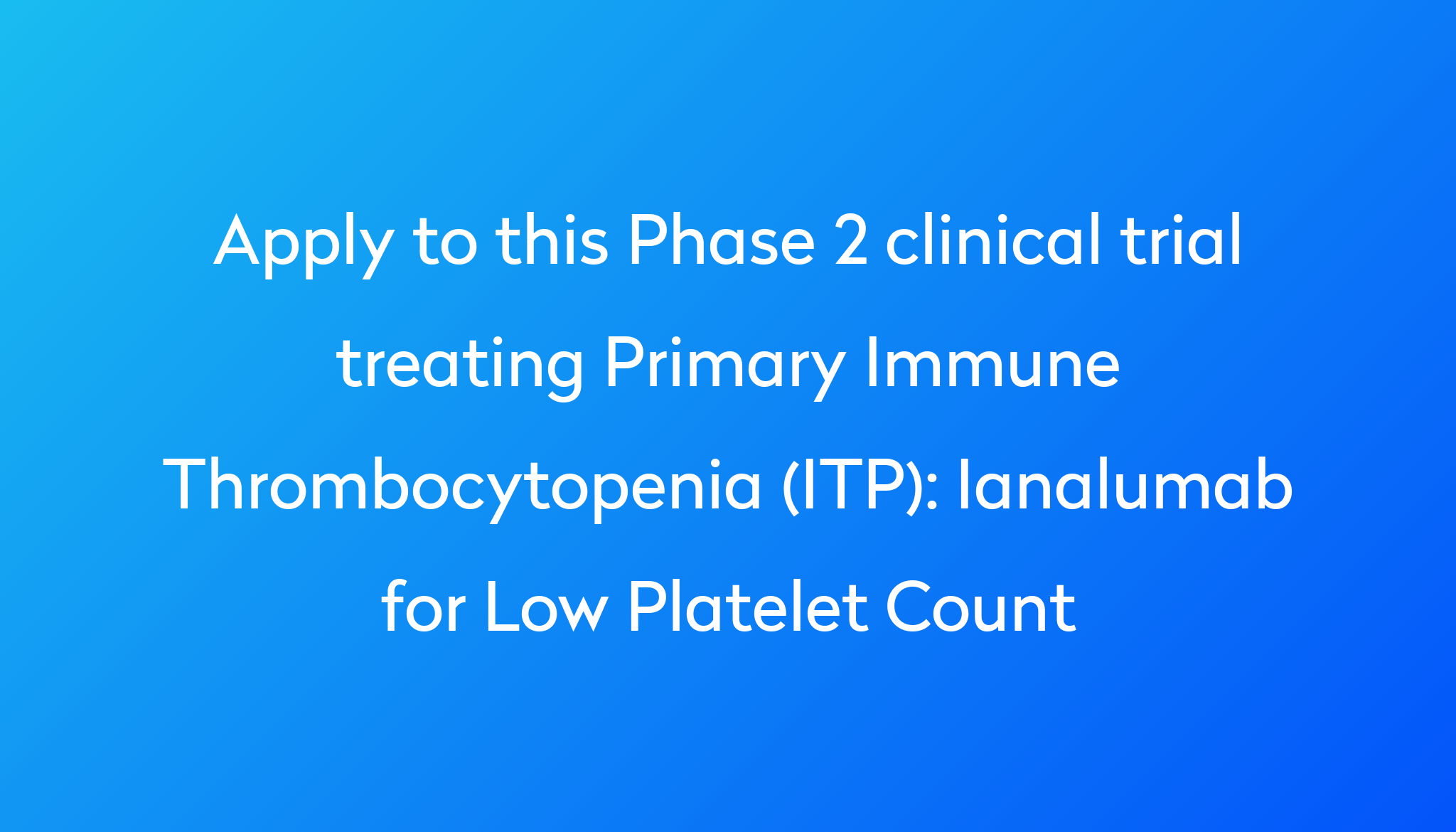 ianalumab-for-low-platelet-count-clinical-trial-2024-power